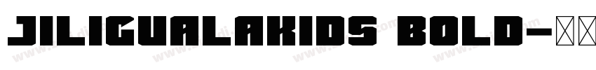 Jiligualakids Bold字体转换
